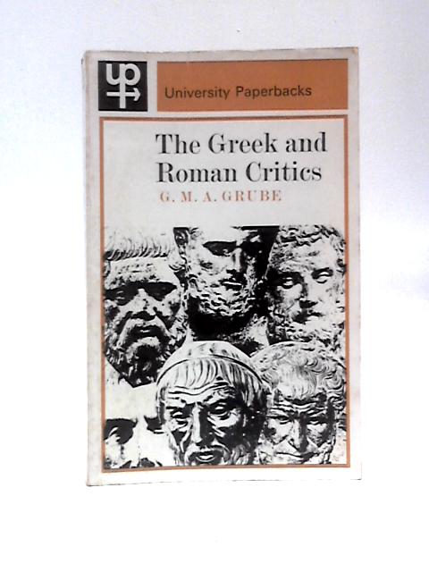 Greek and Roman Critics (University Paperbacks) By G.M.A.Grube