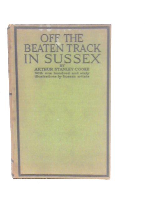 Off The Beaten Track In Sussex By Arthur Stanley Cooke