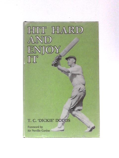 Hit Hard And Enjoy It von Thomas Carter "Dickie" Dodds