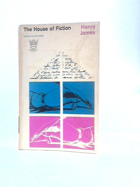 The House Of Fiction: Essays On The Novel (Mercury Books) von Henry James