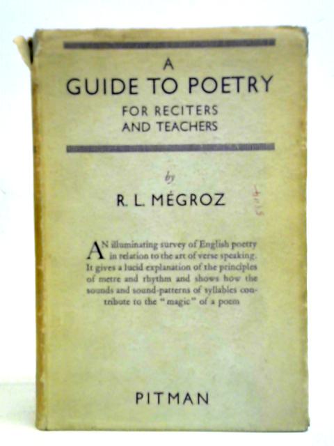 A Guide to Poetry for Reciters and Teachers von R. L. Megroz