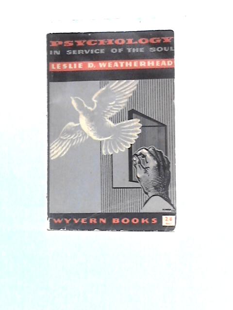 Psychology in Service of the Soul (Wyvern Books. No. 11.) von Leslie Dixon Weatherhead