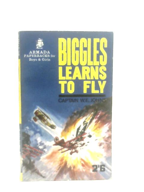 Biggles Learns to Fly By Captain W. E. Johns