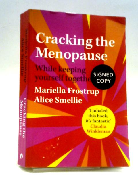 Cracking the Menopause: While Keeping Yourself Together By Mariella Frostrup & Alice Smellie