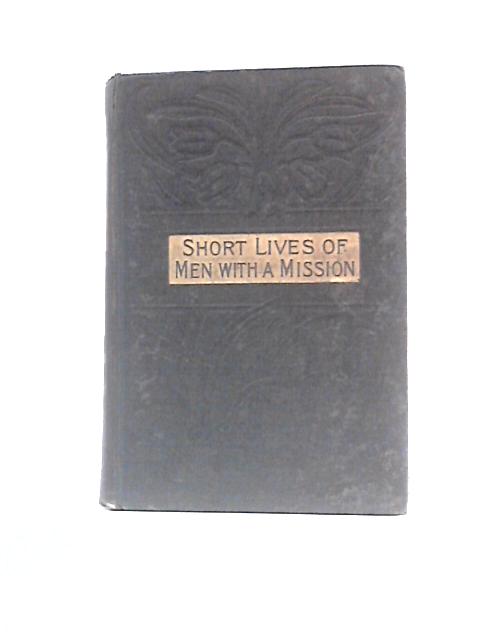 Short Lives of Men with a Mission By Rev.James J. Ellis