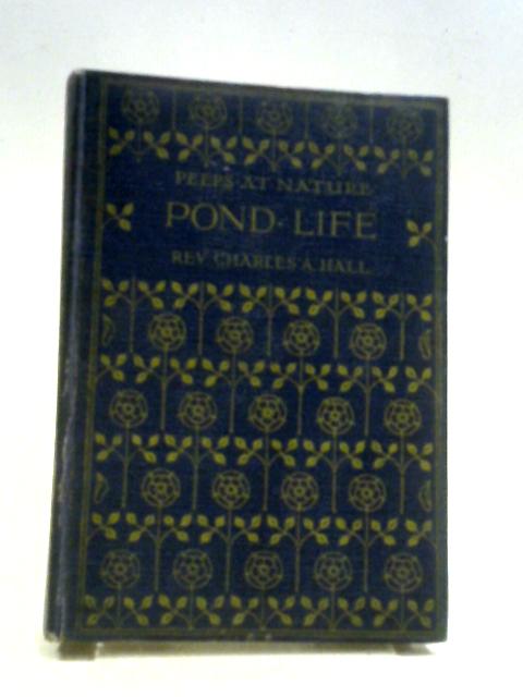 Pond Life. By Rev.Charles A. Hall