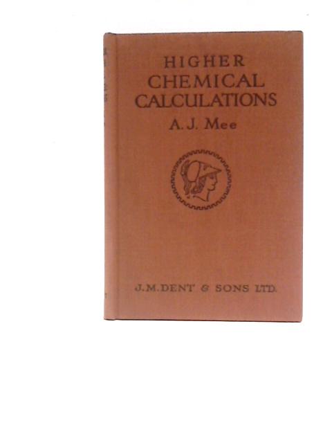 Higher Chemical Calculations von A. J.Mee