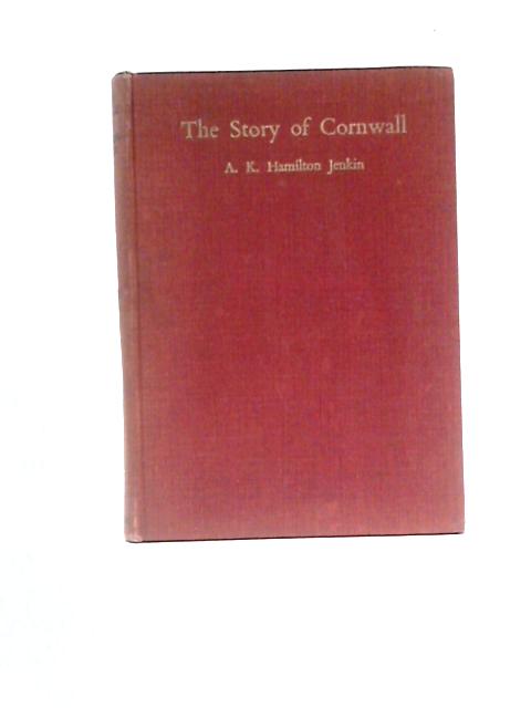 The Story Of Cornwall von A K Hamilton Jenkin