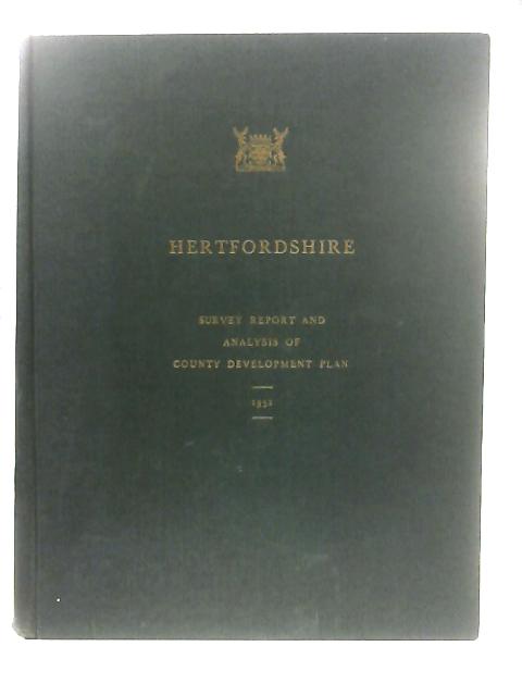 Hertfordshire - Survey Report and Analysis of County Development Plan 1951 By Anon