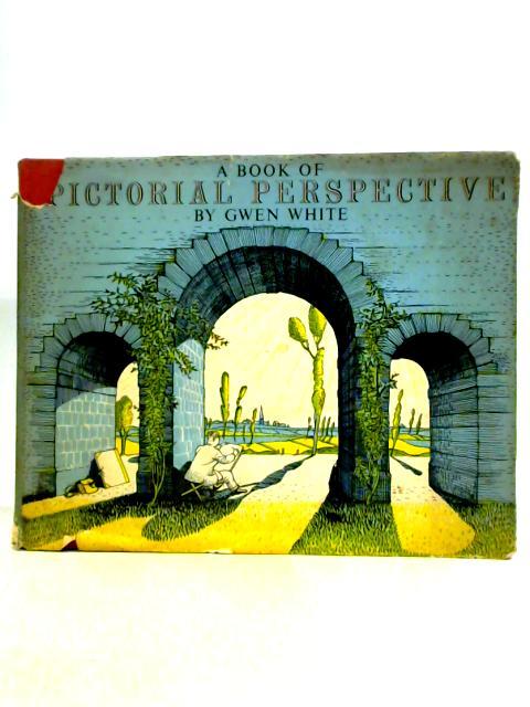 A Book of Pictorial Perspective By Gwen White