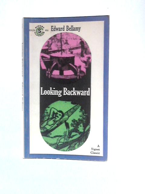 Looking Backward, 2000-1887; (A Signet Classic) By Edward Bellamy