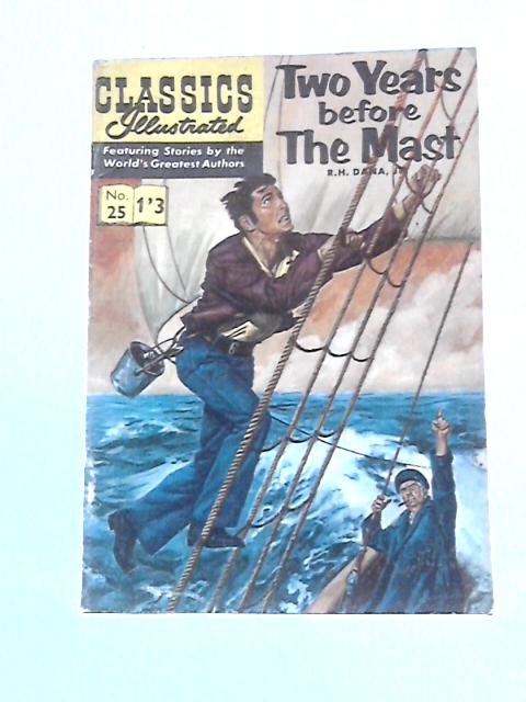 Classics Illustrated Two Years Before the Mast #25 By R. H. Dana Jr.