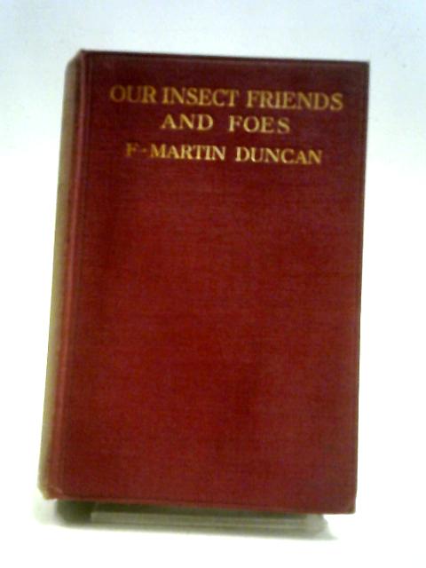 Our Insect Friends and Foes von F.Martin Duncan