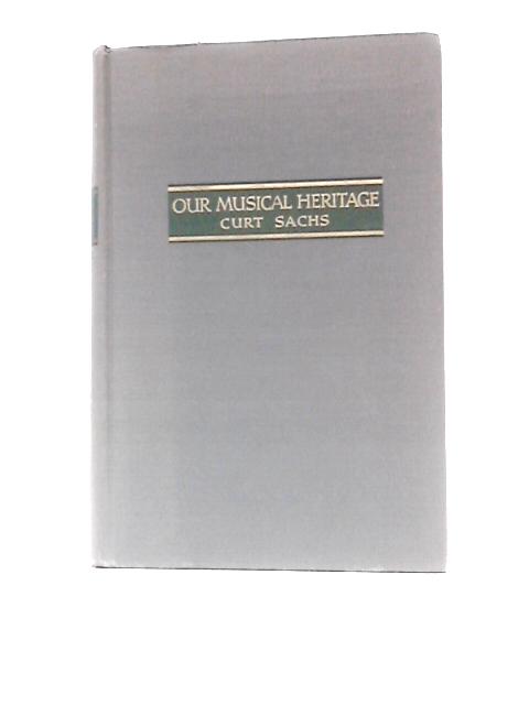 Our Musical Heritage: A Short History of Music von Curt Sachs