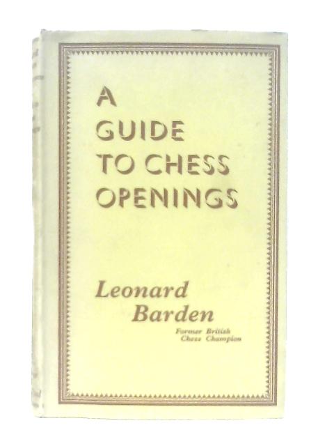 A Guide To Chess Openings By Leonard Barden