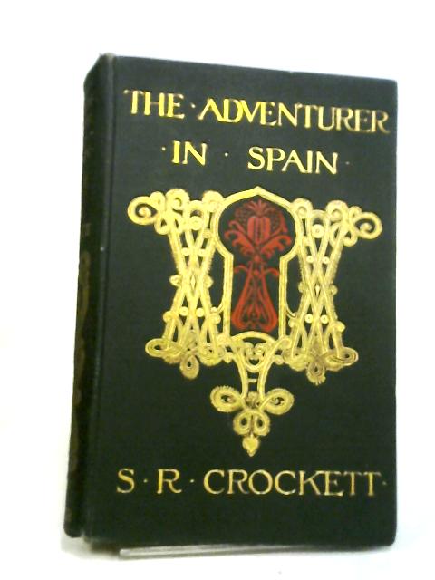 The Adventurer in Spain von S.R. Crockett