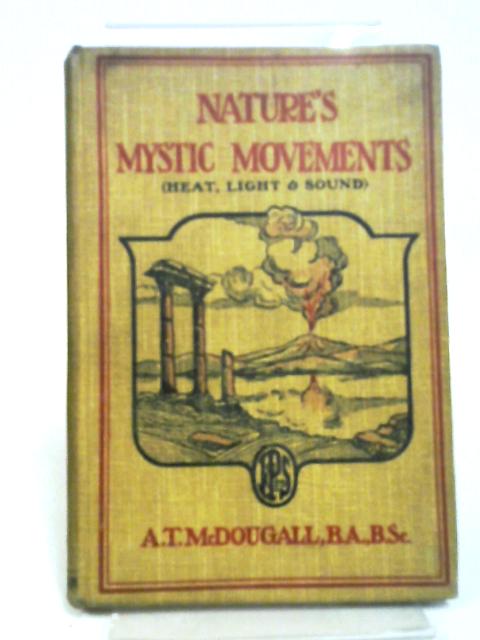 Nature's Mystic Movements By A T Mcdougall