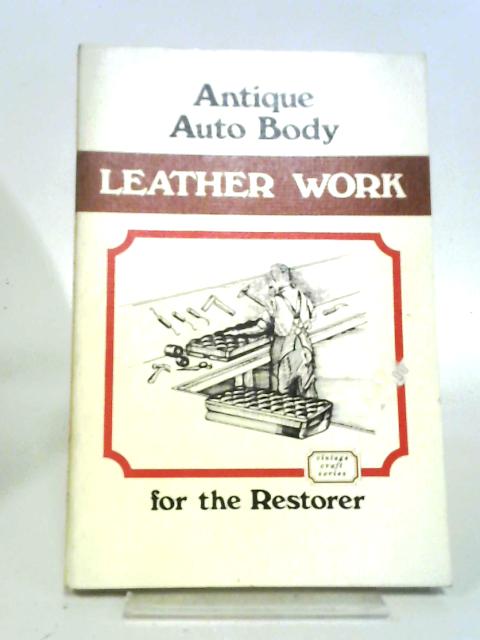 Antique Auto Body Leather Work For The Restorer By Herbert J Butler