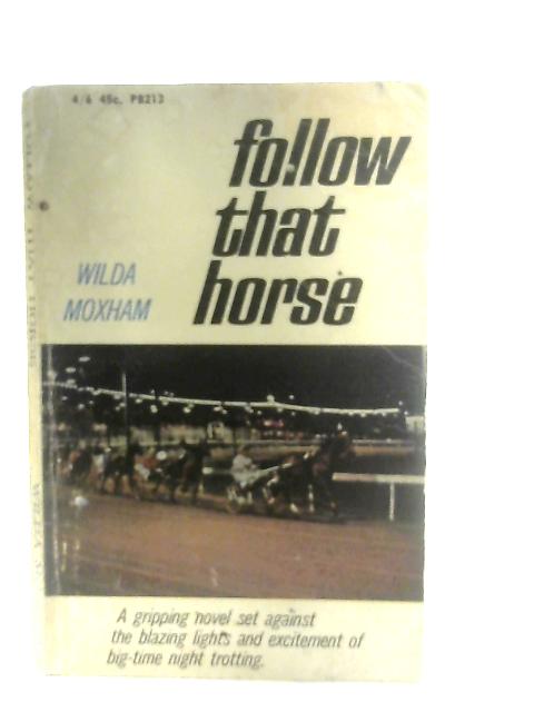 Follow That Horse By Wilda Moxham