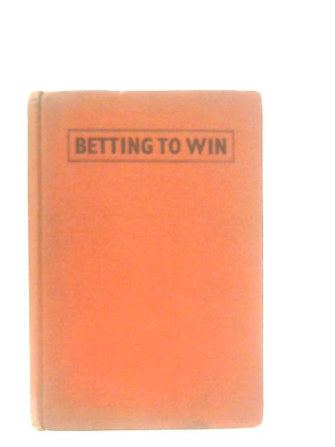 Betting to Win By E. Munro