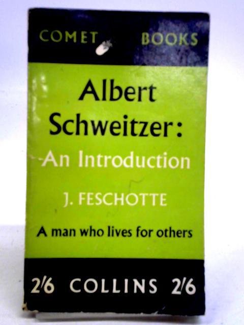 Albert Schweitzer: An Introduction By Jacques Feschotte