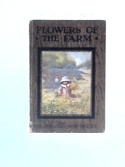 Flowers of the Farm By Arthur O. Cooke