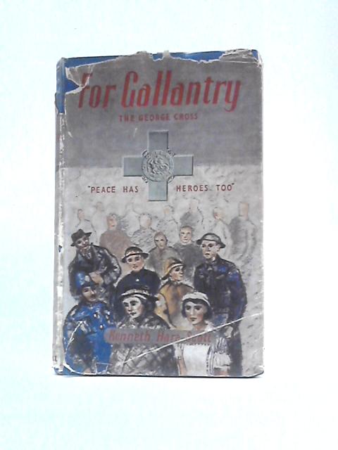 For Gallantry: The George Cross von Kenneth Hare-Scott