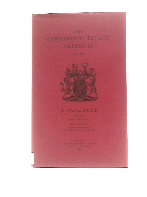 Goodwood Estate Archives: Catalogue V. 3 By Unstated