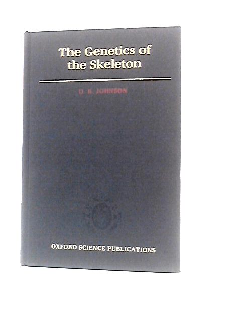 The Genetics of the Skeleton: Animal Models of Skeletal Development By D.R.Johnson