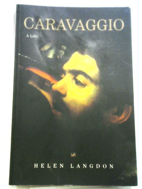Caravaggio A Life By Helen Langdon