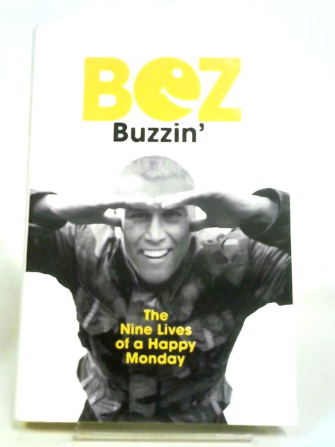 Buzzin': The Nine Lives of a Happy Monday By Bez