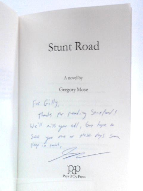 Stunt Road, A Novel von Gregory Mose