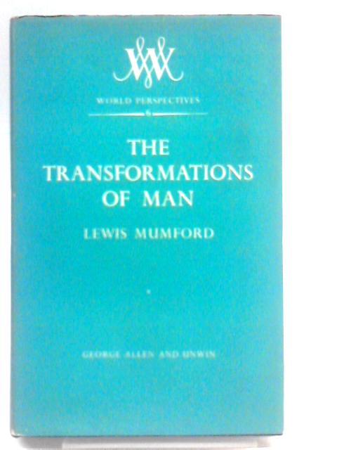 The Tansformations Of Man (World Perspectives) By Lewis Mumford