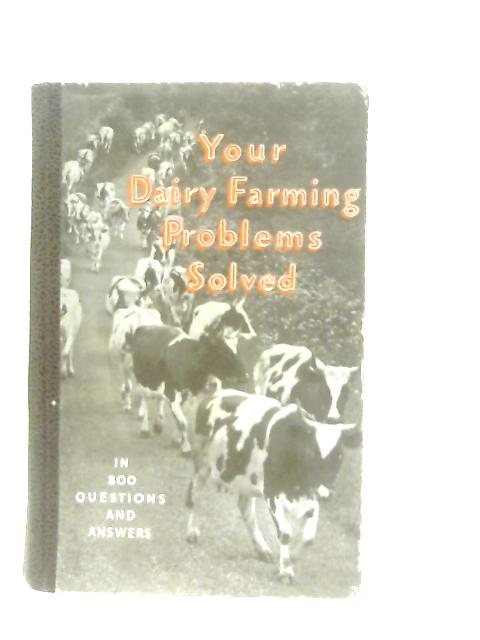 Your Dairy Farming Problems Solved in 800 Questions and Answers By B. Hinds (Foreword)