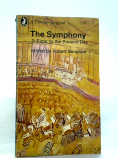 The Symphony Vol. 2: Elgar to the Present Day par Robert Simpson Ed.