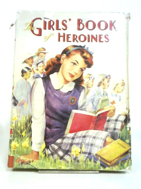 The Girls' Book of Heroines von D. E. Heming