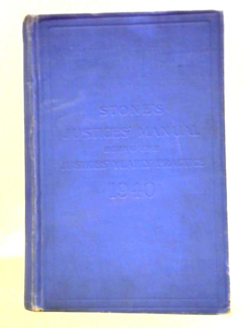 Stone's Justices' Manual, Being the Yearly Justices' Practice for 1940 By F. B. Dingle and E. J. Hayward