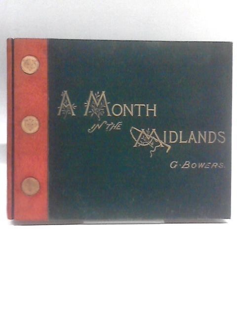 A Month in the Midlands By G. Bowers