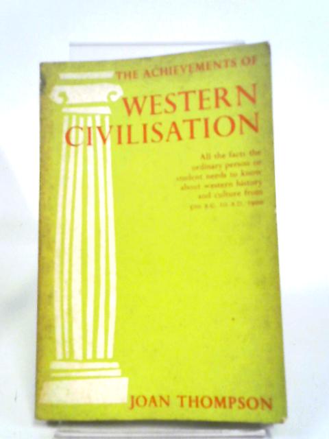 The Achievements Of Western Civilisation: An Historical Outline By Joan Thompson