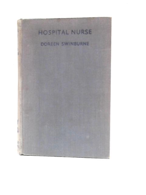 Hospital Nurse von Doreen Swinburne Sir Bernard Docker (Foreword)