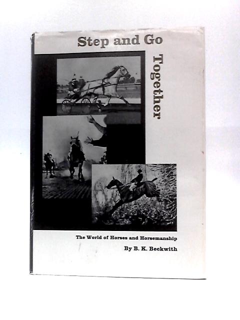 Step And Go Together: The World Of Horses And Horsemanship By Brainerd Kellogg Beckwith