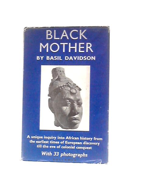 Black Mother: Africa: The Years Of Trial By Basil Davidson