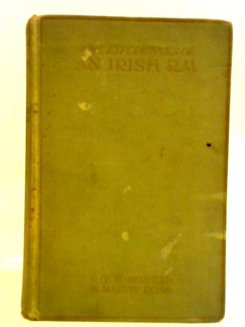 Some Experiences Of An Irish R. M. By E. OE. Somerville & Martin Ross.