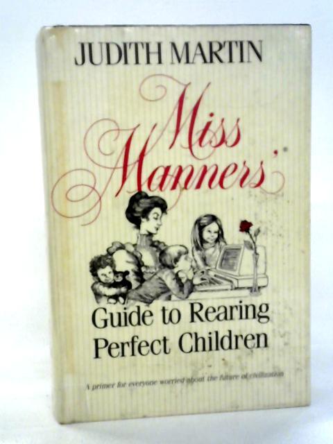 Miss Manners' Guide to Rearing Perfect Children von Judith Martin