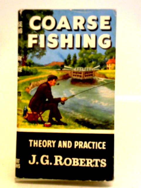 Coarse Fishing By J. G. Roberts