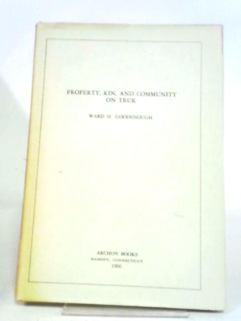 Property, Kin, And Community on Truk By Ward H. Goodenough