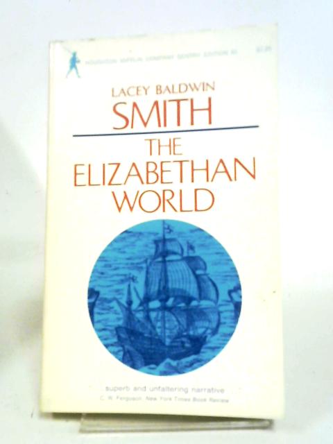 The Elizabethan World By Lacey Baldwin Smith