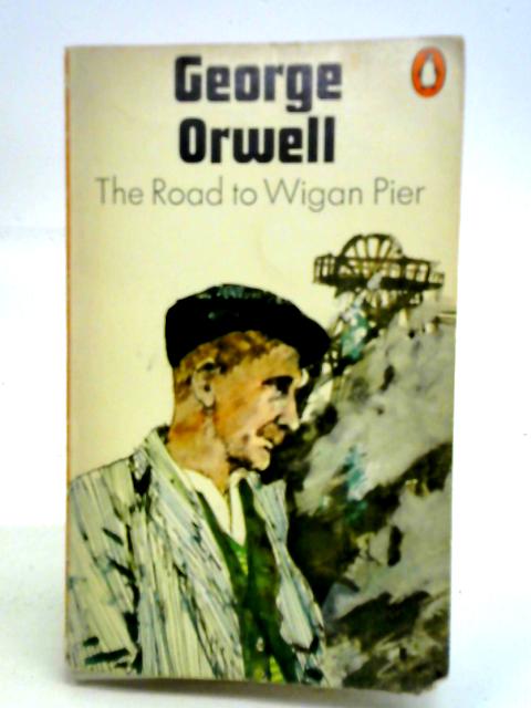 The Road to Wigan Pier By George Orwell