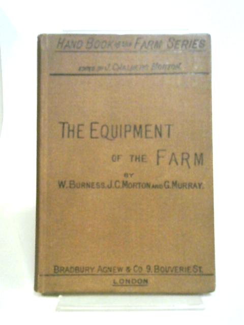 The Equipment of the Farm By W. Burness, J. Morton, G. Murray