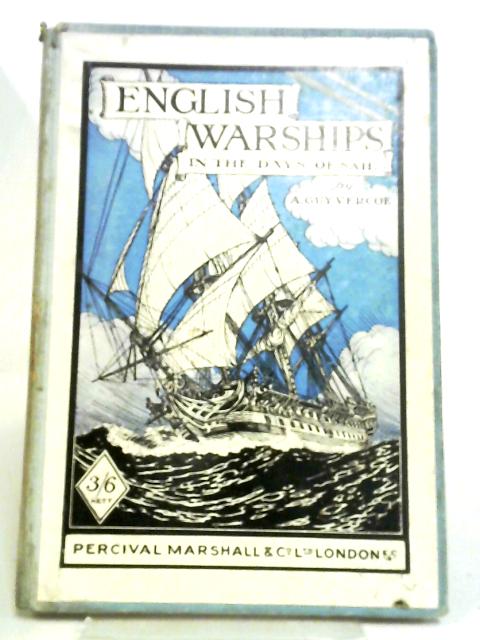 English Warships in the Days of Sail By A. Guy Vercoe